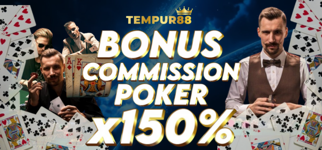 TEMPUR88 BONUS COMMISSION POKER X150%