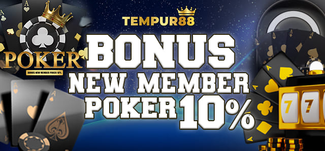 BONUS NEW MEMBER POKER 10%