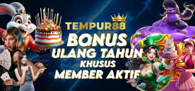 TEMPUR88 BONUS ULANG TAHUN DAPAT HADIAH!!! (KHUSUS MEMBER AKTIF)